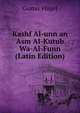 Kashf Al-unn an Asm Al-Kutub Wa-Al-Funn (Latin Edition), Gustav Flugel 