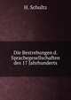 Die Bestrebungen d. Sprachegesellschaften des 17 Jahrhunderts, H. Schultz 