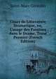 Cours de Litterature Dramatique, ou, L'usage des Passions dans le Drame, Tome Premier (French Edition), Saint-Marc Girardin 