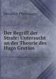 Der Begriff der Strafe: Untersucht an der Theorie des Hugo Grotius, Heinrich Pfenninger 