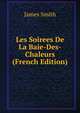 Les Soirees De La Baie-Des-Chaleurs (French Edition), Smith, James 