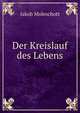 Der Kreislauf des Lebens, Moleschott Jacob 