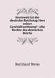 Inwieweit ist der deutsche Reichstag Herr seiner Gesch?ftsordnung?: (die Rechte des deutschen Reichs, Bernhard Weiss 