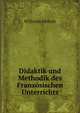Didaktik und Methodik des Franzosischen Unterrichts (German Edition), Wilhelm Munch 