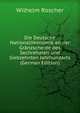 Die Deutsche Nationalokonomik an der Granzscheide des Sechrehaten und Siebzehnten Jahrhunderts (German Edition), Wilhelm Roscher 