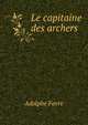 Le capitaine des archers, Adolphe Favre 