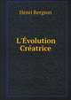 L'?volution Cr?atrice, Henri Bergson 