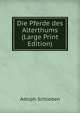 Die Pferde des Alterthums (Large Print Edition), Adolph Schlieben 