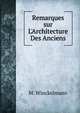 Remarques sur L'Architecture Des Anciens, M. Winckelmann 