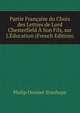 Partie Fran?aise du Choix des Lettres de Lord Chesterfield ? Son Fils, sur L'?ducation (French Edition), Philip Dormer Stanhope 