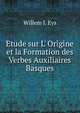 Etude sur L' Origine et la Formation des Verbes Auxiliaires Basques, Willem J. Eys 