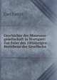 Geschichte der Museums-gesellschaft in Stuttgart: Zur Feier des 100jahrigen Bestehens der Gesellscha, Carl Lotter 