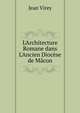 L'Architecture Romane dans L'Ancien Dioc?se de M?con, Jean Virey 
