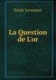 La Question de L'or, Emile Levasseur 