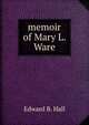 memoir of Mary L. Ware, Edward B. Hall 