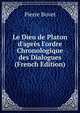 Le Dieu de Platon d'apr?s l'ordre Chronologique des Dialogues (French Edition), Pierre Bovet 
