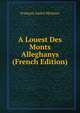 A Louest Des Monts Alleghanys (French Edition), Francois Andre Michaux 