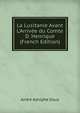 La Lusitanie Avant L'Arriv?e du Comte D. Henrique (French Edition), Andre Adolphe Daux 