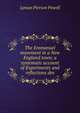 The Emmanuel movement in a New England town; a systematic account of Experiments and reflections des, Lyman Pierson Powell 