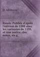 Essais. Publi?s d'apr?s l'?dition de 1588 abec les variantes de 1595, et une notice, des notes, un g, H. Motheau 