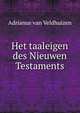 Het taaleigen des Nieuwen Testaments, Adrianus van Veldhuizen 