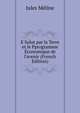 E Salut par la Terre et le Pprogramme ?conomique de l'avenir (French Edition), Jules Meline 