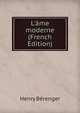 L'?me moderne (French Edition), Henry Berenger 