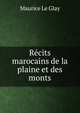 Recits marocains de la plaine et des monts, Maurice Le Glay 