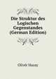 Die Struktur des Logischen Gegenstandes (German Edition), Oliver Hazay 