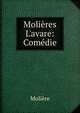 Moli?res L'avare: Com?die, Molie?re 