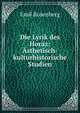 Die Lyrik des Horaz: Asthetisch-kulturhistorische Studien, Emil Rosenberg 