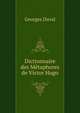 Dictionnaire des Metaphores de Victor Hugo, Georges Duval 