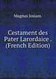 Cestament des Pater Larordaice . (French Edition), Magnus Josiam. 