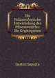 Die Palaontologische Entwickelung des Pflanzenreichs: Die Kryptogamen, Gaston Saporta 