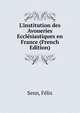 L'institution des Avoueries Eccl?siastiques en France (French Edition), Senn, Felix 