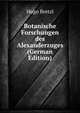 Botanische Forschungen des Alexanderzuges (German Edition), Hugo Bretzl 