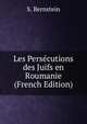 Les Persecutions des Juifs en Roumanie (French Edition), S. Bernstein 