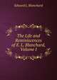 The Life and Reminiscences of E. L. Blanchard, Volume I, Edward L. Blanchard 