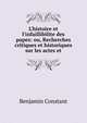 L'histoire et l'infaillibilite des papes: ou, Recherches critiques et historiques sur les actes et, Benjamin Constant 