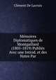 Memoires Diplomatiques de Montgaillard (1805-1819) Publies Avec une Introd. et des Notes Par., Clement De Lacroix 