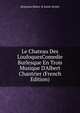 Le Chateau Des LoufoquesComedie Burlesque En Trois Musique D'Albert Chantrier (French Edition), Benjamin Rabier &amp; Emile Herbel 