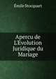 Apercu de L'Evolution Juridique du Mariage, Emile Stocquart 