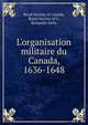 L'organisation militaire du Canada, 1636-1648, Royal Society of Canada, Royal Society of C, Benjamin Sulte 