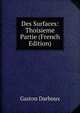 Des Surfaces: Thoisieme Partie (French Edition), Gaston Darboux 