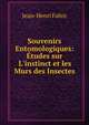 Souvenirs Entomologiques: Etudes sur L