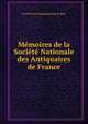 Memoires de la Societe Nationale des Antiquaires de France, Societe des Antiquaires de France 