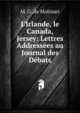 L'Irlande, le Canada, Jersey: Lettres Address?es au Journal des D?bats, M. G. de Molinari 