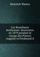 Les Bromliaces brsiliennes: dcouvertes en 1879 pendant le voyage des Princes Auguste et Ferdinand d, Heinrich Wawra 