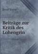 Beitrage zur Kritik des Lohengrin, Ernst Elster 