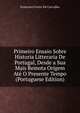Primeiro Ensaio Sobre Historia Litteraria De Portugal, Desde a Sua Mais Remota Origem Ate O Presente Tempo (Portuguese Edition), Francisco Freire De Carvalho 